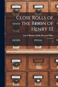 Close rolls of the reign of Henry III