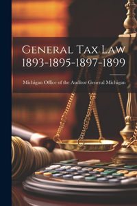 General Tax Law 1893-1895-1897-1899