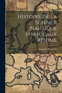 Histoire De la Science Nautique Portugaise Résumé