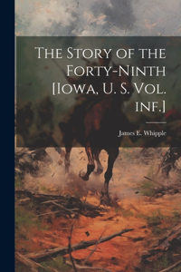 Story of the Forty-ninth [Iowa, U. S. vol. inf.]