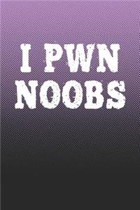 I Pwn Noobs