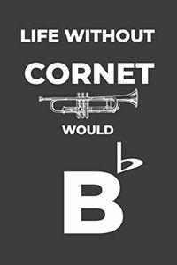 Life Without Cornet