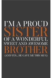 I'm A Proud Sister Of A Wonderful Sweet Awesome Brother