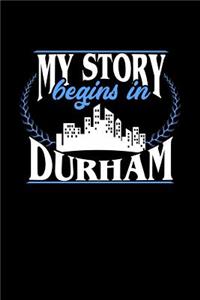 My Story Begins in Durham