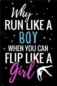 Why Run like a Boy when you can Flip like a Girl