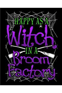 Happy As A Witch In A Broom Factory