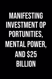 Manifesting Investment Opportunities Mental Power And 25 Billion