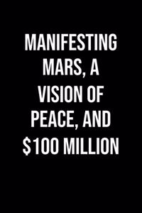 Manifesting Mars A Vision Of Peace And 100 Million