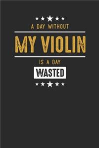 A Day Without My Violin Is A Day Wasted