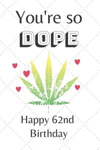 You're So Dope Happy 62nd Birthday
