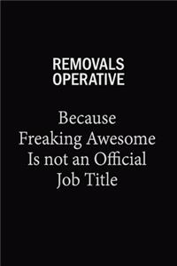 Removals Operative Because Freaking Awesome Is Not An Official Job Title