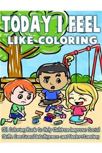 Today I Feel Like Coloring