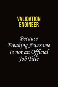 Validation Engineer Because Freaking Awesome Is Not An Official Job Title