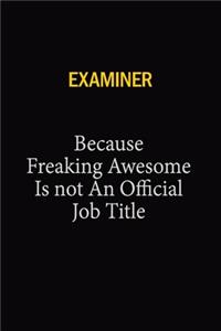 Examiner Because Freaking Awesome Is Not An Official Job Title