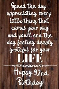 Spend the day appreciating every little thing Happy 92nd Birthday