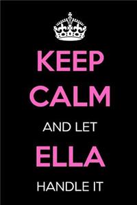 Keep Calm and Let Ella Handle It