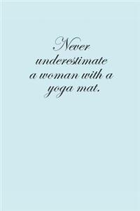 Never Underestimate a Women with a Yoga Mat