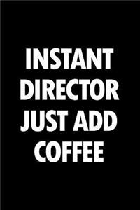 Instant Director Just Add Coffee