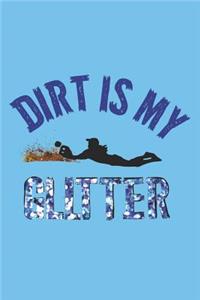 Dirt Is My Glitter