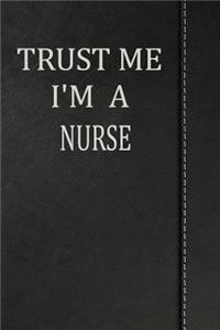 Trust Me I'm a Nurse: Blood Sugar Diet Diary Journal Notebook 120 Pages 6x9