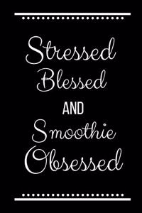 Stressed Blessed Smoothie Obsessed