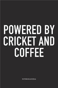 Powered by Cricket and Coffee