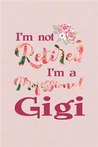 I'm Not Retired I'm a Professional Gigi