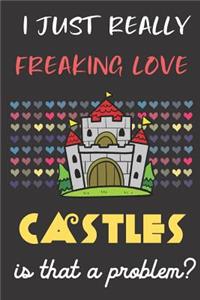 I Just Really Freaking Love Castles. Is That A Problem?