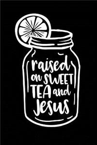 Raised on Sweet Tea and Jesus