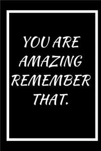 You Are Amazing, Remember That