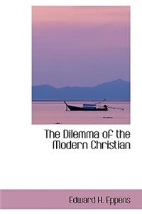 The Dilemma of the Modern Christian