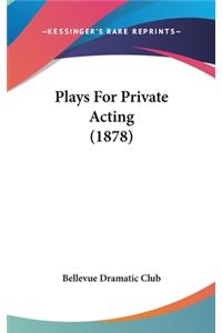 Plays For Private Acting (1878)