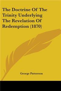 The Doctrine Of The Trinity Underlying The Revelation Of Redemption (1870)