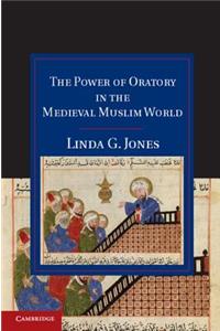 Power of Oratory in the Medieval Muslim World