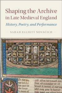 Shaping the Archive in Late Medieval England