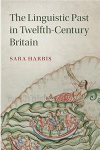 Linguistic Past in Twelfth-Century Britain