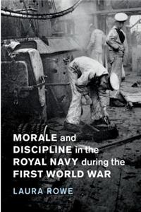 Morale and Discipline in the Royal Navy during the First World War