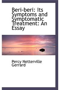 Beri Beri, Its Symptoms and Symptomatic Treatment