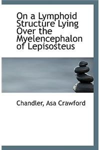 On a Lymphoid Structure Lying Over the Myelencephalon of Lepisosteus