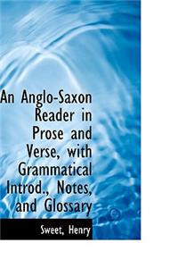 An Anglo-Saxon Reader in Prose and Verse, with Grammatical Introd., Notes, and Glossary