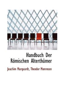Handbuch Der Romischen Alterthumer