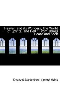 Heaven and Its Wonders, the World of Spirits, and Hell