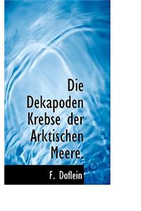Die Dekapoden Krebse Der Arktischen Meere.