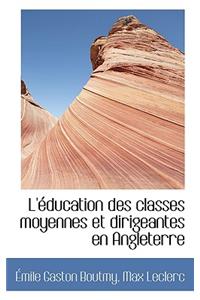 L' Ducation Des Classes Moyennes Et Dirigeantes En Angleterre