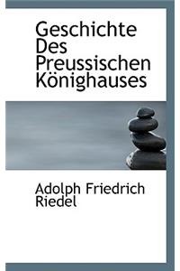 Geschichte Des Preussischen K Nighauses