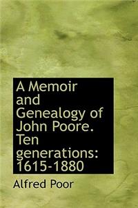 A Memoir and Genealogy of John Poore. Ten Generations