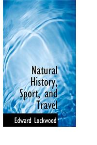 Natural History, Sport, and Travel