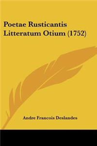 Poetae Rusticantis Litteratum Otium (1752)