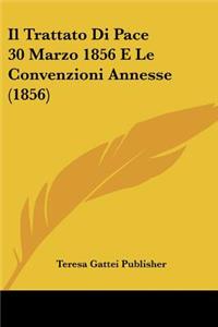 Trattato Di Pace 30 Marzo 1856 E Le Convenzioni Annesse (1856)