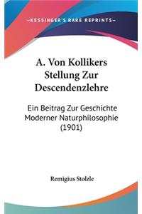 A. Von Kollikers Stellung Zur Descendenzlehre